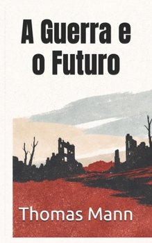 A Guerra e o Futuro (Portuguese Edition)