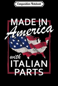 Composition Notebook: Made In America With Italian Parts Gif American Italy Journal/Notebook Blank Lined Ruled 6x9 100 Pages