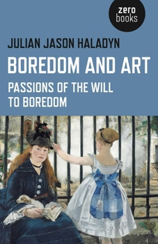 Paperback Boredom and Art: Passions of the Will to Boredom Book