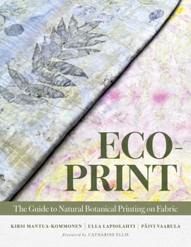 Hardcover Eco-Print: The Guide to Natural Botanical Printing on Fabric Book