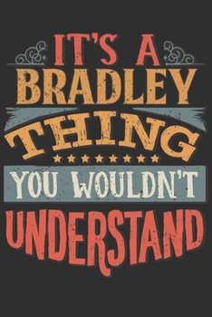 It's A Bradley You Wouldn't Understand: Want To Create An Emotional Moment For The Bradley Family? Show The Bradley's You Care With This Personal ... Surname Planner Calendar Notebook Journal