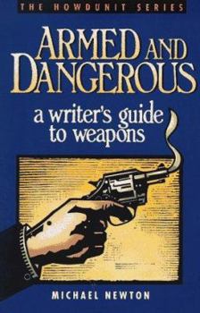 Paperback Armed and Dangerous: A Writer's Guide to Weapons Book