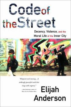 Paperback Code of the Street: Decency, Violence, and the Moral Life of the Inner City Book