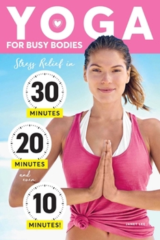 Paperback Yoga for Busy Bodies: Stress Relief in 30, 20 & 10 Minutes Book