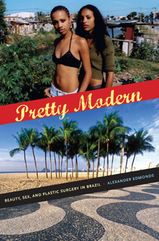 Paperback Pretty Modern: Beauty, Sex, and Plastic Surgery in Brazil Book