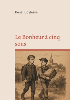 Le Bonheur à cinq sous: Nouvelles de bonheur et d'émotion familiale entre modestie, sensibilité et province française (French Edition)