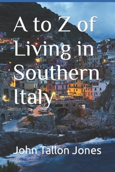 Paperback A to Z of Living in Southern Italy: The Beautiful South Book