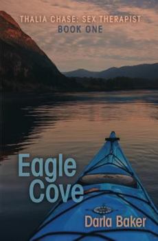 Paperback Eagle Cove (Thalia Chase: Sex Therapist Book One) Book