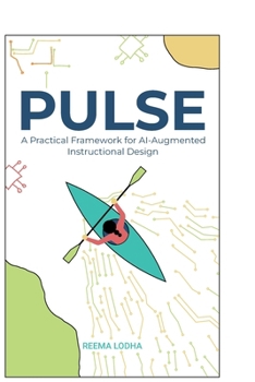 Paperback Pulse: A Practical Framework for AI Augmented Instructional Design Book