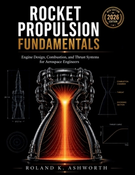 Paperback Rocket Propulsion Fundamentals 2026: Engine Design, Combustion, and Thrust Systems for Aerospace Engineers Book