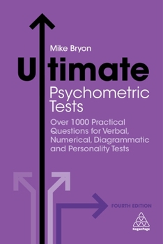 Paperback Ultimate Psychometric Tests: Over 1000 Practical Questions for Verbal, Numerical, Diagrammatic and Personality Tests Book