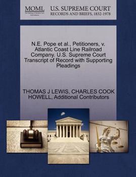 Paperback N.E. Pope et al., Petitioners, V. Atlantic Coast Line Railroad Company. U.S. Supreme Court Transcript of Record with Supporting Pleadings Book