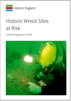 Paperback Historic Wreck Sites at Risk: A Risk Management Toolkit Book
