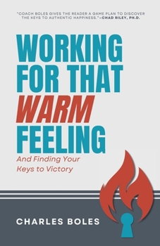 Working for That Warm Feeling: And Finding Your Keys to Victory