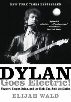 Paperback Dylan Goes Electric!: Newport, Seeger, Dylan, and the Night That Split the Sixties Book