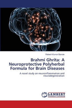 Paperback Brahmi Ghrita: A Neuroprotective Polyherbal Formula for Brain Diseases Book
