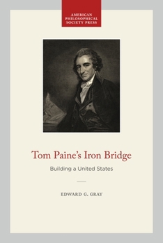 Paperback Tom Paine's Iron Bridge: Building a United States Book