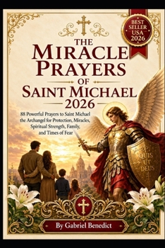 THE MIRACLE PRAYERS OF SAINT MICHAEL