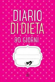 Paperback DIARIO DI DIETA 90 Giorni: Agenda perdita di peso giornaliera [Italian] Book