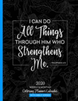 Paperback I Can Do All Things Through Him: 2020 Weekly & Monthly Coloring Planner Calendar with Bible Verses Book