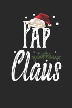 Pap Claus: Family Matching Notebook| Journal|Diary|Organizer  Gift For Christmas Holiday. (6x9) 100 Pages Blank Lined Composition College Ruled.