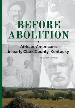 Paperback Before Abolition: African-Americans in early Clark County, Kentucky Book