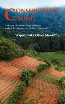 Hardcover Conservation Song: A History of Peasant-State Relations and the Environment in Malawi, 1860-2000 Book