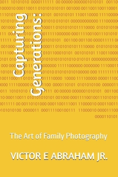 Paperback Capturing Generations: The Art of Family Photography Book
