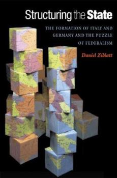 Paperback Structuring the State: The Formation of Italy and Germany and the Puzzle of Federalism Book