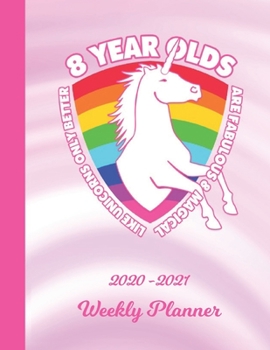 Weekly Planner: 8 Year Old Unicorn 8th B-Day Pink 1 Year Organizer (12 Months) | 2020 - 2021 | I'm Eight Appointment Calendar Schedule | 52 Week Pages ... | Plan Each Day, Set Goals & Get Stuff Done