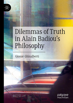 Hardcover Dilemmas of Truth in Alain Badiou's Philosophy Book