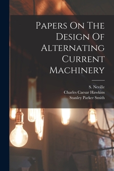 Paperback Papers On The Design Of Alternating Current Machinery Book