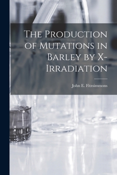 Paperback The Production of Mutations in Barley by X-irradiation Book