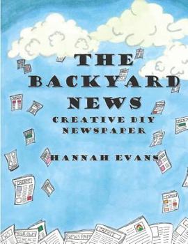 Paperback The Backyard News: A Do it Yourself Creative Newspaper Book