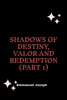 Paperback Shadows of Destiny, Valor and Redemption (Part 1) Book