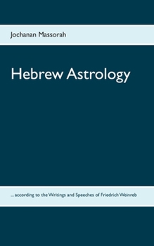 Paperback Hebrew Astrology: ... according to the Writings and Speeches of Friedrich Weinreb Book