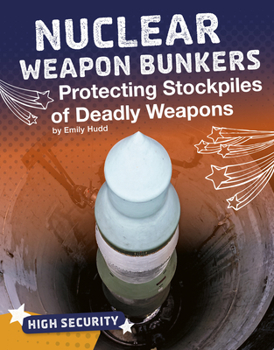 Hardcover Nuclear Weapon Bunkers: Protecting Stockpiles of Deadly Weapons Book