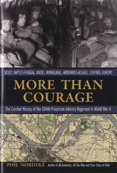Hardcover More Than Courage: Sicily, Naples-Foggia, Anzio, Rhineland, Ardennes-Alsace, Central Europe: The Combat History of the 5 Book
