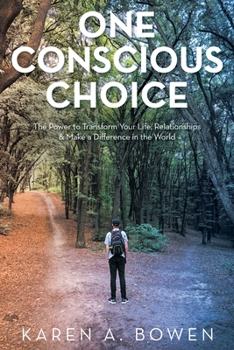 Paperback One Conscious Choice: The Power to Transform Your Life, Relationships & Make a Difference in the World Book