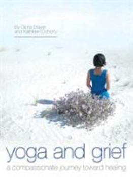 Paperback Yoga and Grief: A Compassionate Journey Toward Healing Book