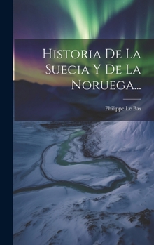Hardcover Historia De La Suecia Y De La Noruega... [Spanish] Book