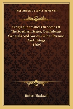Paperback Original Acrostics On Some Of The Southern States, Confederate Generals And Various Other Persons And Things (1869) Book
