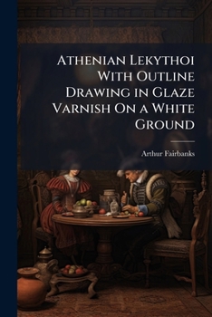 Paperback Athenian Lekythoi With Outline Drawing in Glaze Varnish On a White Ground Book