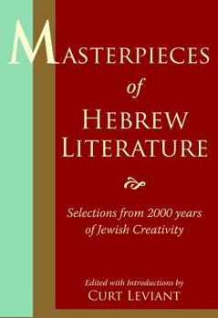 Masterpieces of Hebrew Literature: Selections From 2000 Years of Jewish Creativity