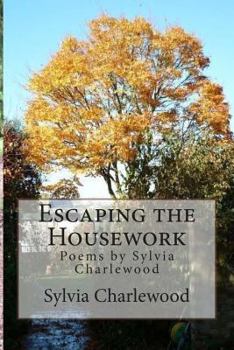 Paperback Escaping the Housework: Poems by Sylvia Charlewood Book