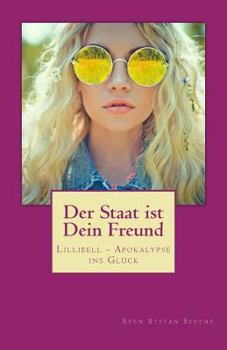 Paperback Der Staat ist Dein Freund: Lillibell - Apokalypse ins Glück [German] Book