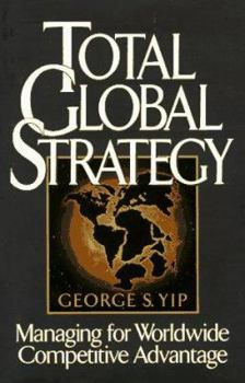 Hardcover Total Global Strategy: Managing for Worldwide Competitive Advantage Book