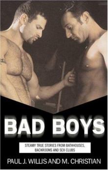 Paperback Bad Boys: Steamy True Stories from Bathhouses, Backroom Bars, and Sex Clubs Book