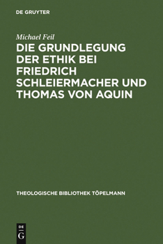 Hardcover Die Grundlegung Der Ethik Bei Friedrich Schleiermacher Und Thomas Von Aquin [German] Book