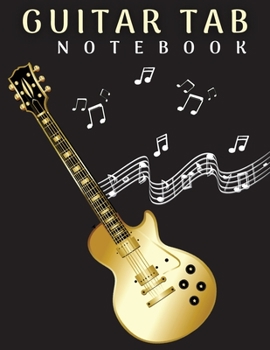 Paperback Guitar Tab Notebook: Blank Guitar Tab Journal Notebook: 6 String Guitar Chord and Tablature Staff Music Paper Book